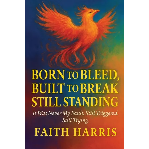 Born to Bleed, Built to Break, Still Standing