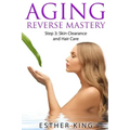 Aging Reverse Mastery Step3: Skin Clearance and Hair Care
