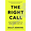 The Right Call: What Sports Teach Us about Work and Life