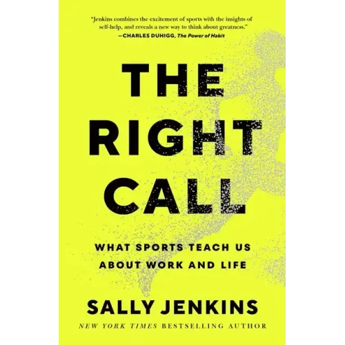 The Right Call: What Sports Teach Us about Work and Life