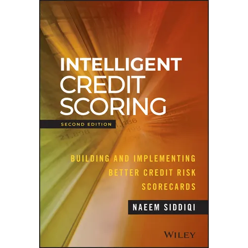Intelligent Credit Scoring: Building and Implementing Better Credit Risk Scorecards