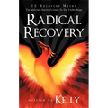 Radical Recovery: 12 Recovery Myths: The Addiction Survivor's Guide to the Twelve Steps