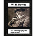 The Autobiography of a Super-Tramp(1908) by: W. H. Davies