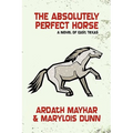 The Absolutely Perfect Horse: A Novel of East Texas