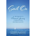 Sail On: A Woman's Personal Journey Through Depression