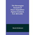 The Norwegian account of Haco's expedition against Scotland, A.D. MCCLXIII.