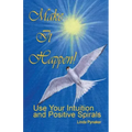 Make It Happen! Use Your Intuition and Positive Spirals