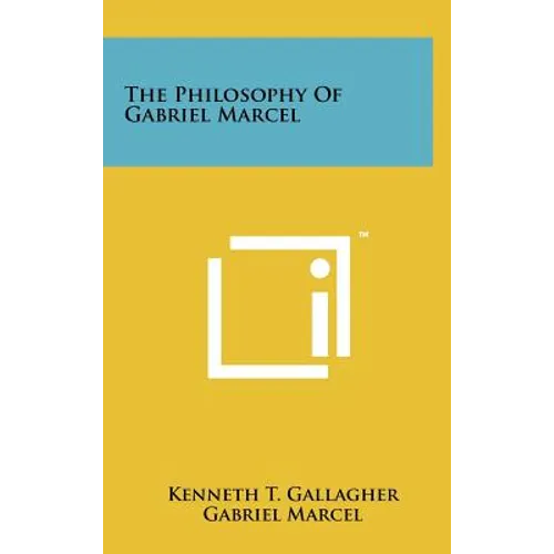 The Philosophy Of Gabriel Marcel