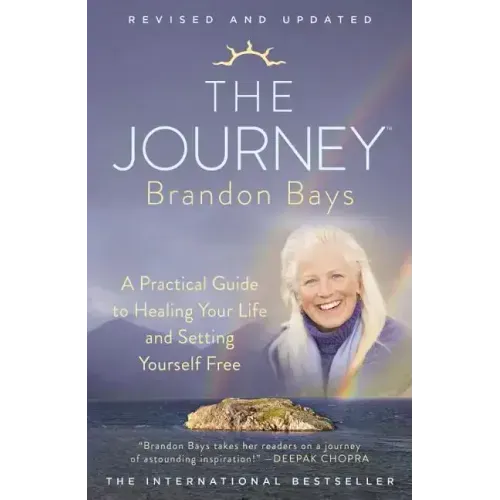 The Journey: A Practical Guide to Healing Your Life and Setting Yourself Free