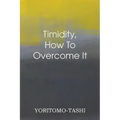 Timidity - How to Overcome It