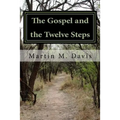 The Gospel and the Twelve Steps: Following Jesus on the Path of Recovery
