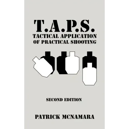 T.A.P.S. Tactical Application of Practical Shooting: Recognize the void in your tactical training