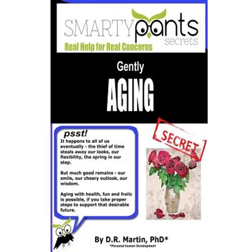 Gently AGING: Going Through the Inevitable Process With Health, Fun and Frolic!