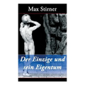 Der Einzige und sein Eigentum: Eine kritik der Junghegelianer