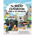 The Noisy Classroom Goes to the Museum