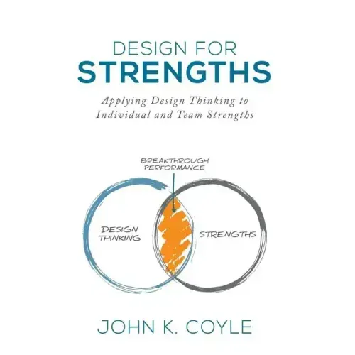Design For Strengths: Applying Design Thinking to Individual and Team Strengths