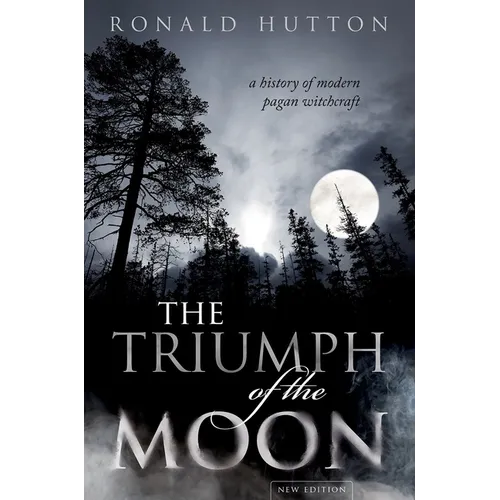 The Triumph of the Moon: A History of Modern Pagan Witchcraft
