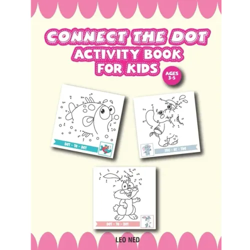 Activity Book for Kids Ages 3-5 connect the dot: Challenging and Fun Dot to Dot Puzzle for Kids, Toddlers, Boys and Girls