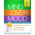 Mind Over Mood: Change How You Feel by Changing the Way You Think - Hardcover