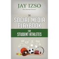 The Social Media Playbook for Student Athletes