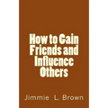 How to Gain Friends and Influence Others