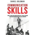 Communication Skills: How to Train your Conversation Skills, Public Speaking, Persuasion Building Successful Relationships
