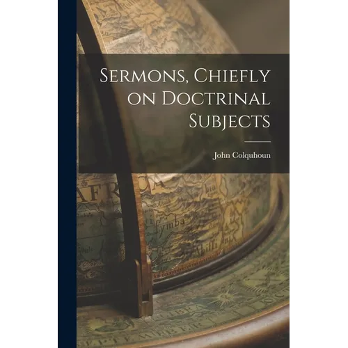 Sermons, Chiefly on Doctrinal Subjects