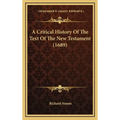 A Critical History Of The Text Of The New Testament (1689)