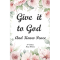 Give It to God and Know Peace Journal ( 2nd Edition) Prayer Journal, Anti-anxiety notebook, and Stress Management Diary. With supportive, Uplifting Bi
