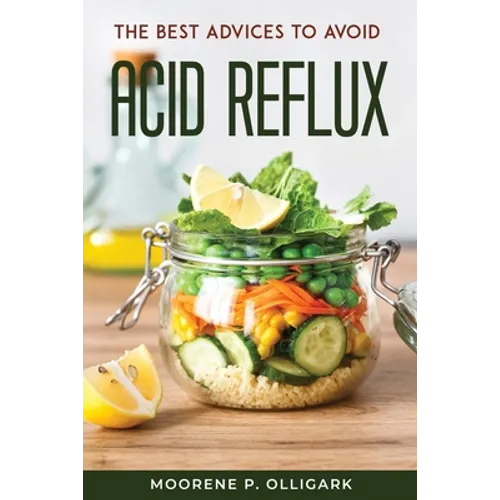 The Best Advices to Avoid Acid Reflux