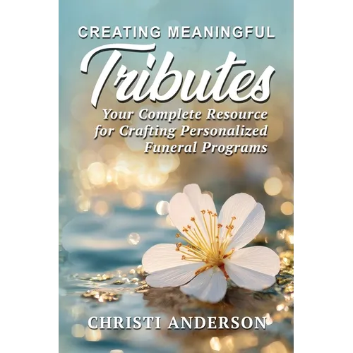 Creating Meaningful Tributes: Your Complete Resource for Crafting Personalized Funeral Programs