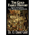 The Gold Family History: Eleven Generations from Moravia to Pennsylvania