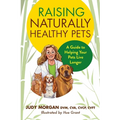 Raising Naturally Healthy Pets: A Guide to Helping Your Pets Live Longer