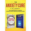 The Anxiety Cure: 2-in-1 Bundle: Social Anxiety Cure + Adult ADHD & ADD Solution - The #1 Complete Box Set to Restore Attention, Control Stress, and O