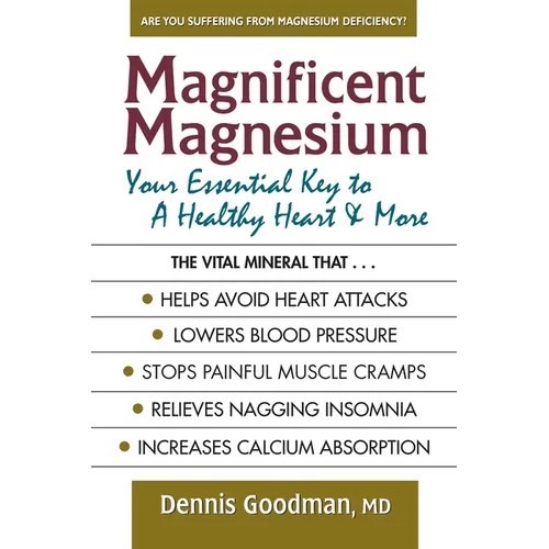 Magnificent Magnesium: Your Essential Key to a Healthy Heart & More