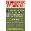 52 Prepper Projects: A Project a Week to Help You Prepare for the Unpredictable