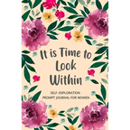 It is Time to Look Within: Self Exploration Prompt Journal, Self Discovery Guided Journal, Happy Journal, Positive Inspiration, Mindfulness - Paperback
