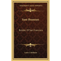 Sam Brannan: Builder Of San Francisco