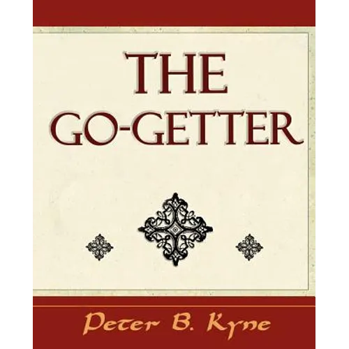 The Go-Getter (a Story That Tells You How to Be One)