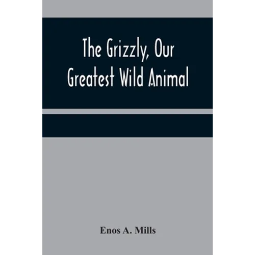 The Grizzly, Our Greatest Wild Animal