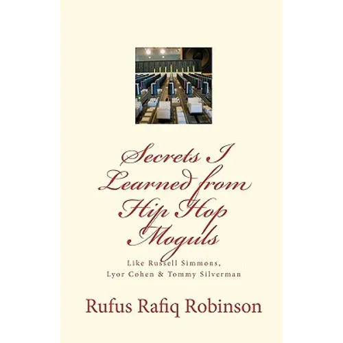 Secrets I Learned from Hip Hop moguls: Like Russell Simmons, Lyor Cohen & Tommy Silverman