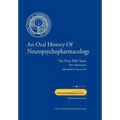 An Oral History of Neuropsychopharmacology: The First Fifty Years, Peer Interviews: Volume Four: Psychopharmacology