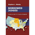 Borrowed Judges: Visitors in the U.S. Courts of Appeals