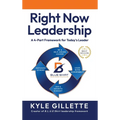 Right Now Leadership: A 4-Part Framework for Today's Leaders