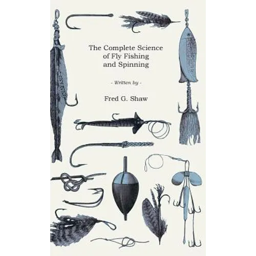 The Complete Science of Fly Fishing and Spinning