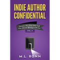 Indie Author Confidential Vol. 9: Secrets No One Will Tell You About Being a Writer