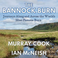 The Bannock Burn: Journeys Along and Across the World's Most Famous Burn