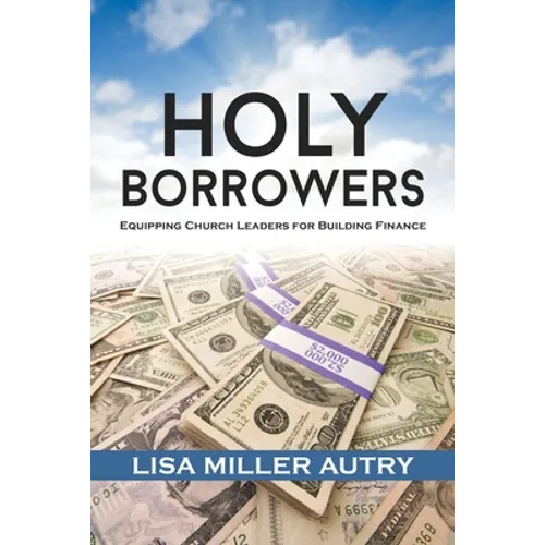 Holy Borrowers: Equipping Church Leaders for Building Finance