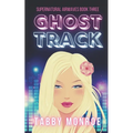 Ghost Track: A Paranormal Rom Com