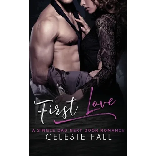 First Love: A Single Dad Next Door Romance